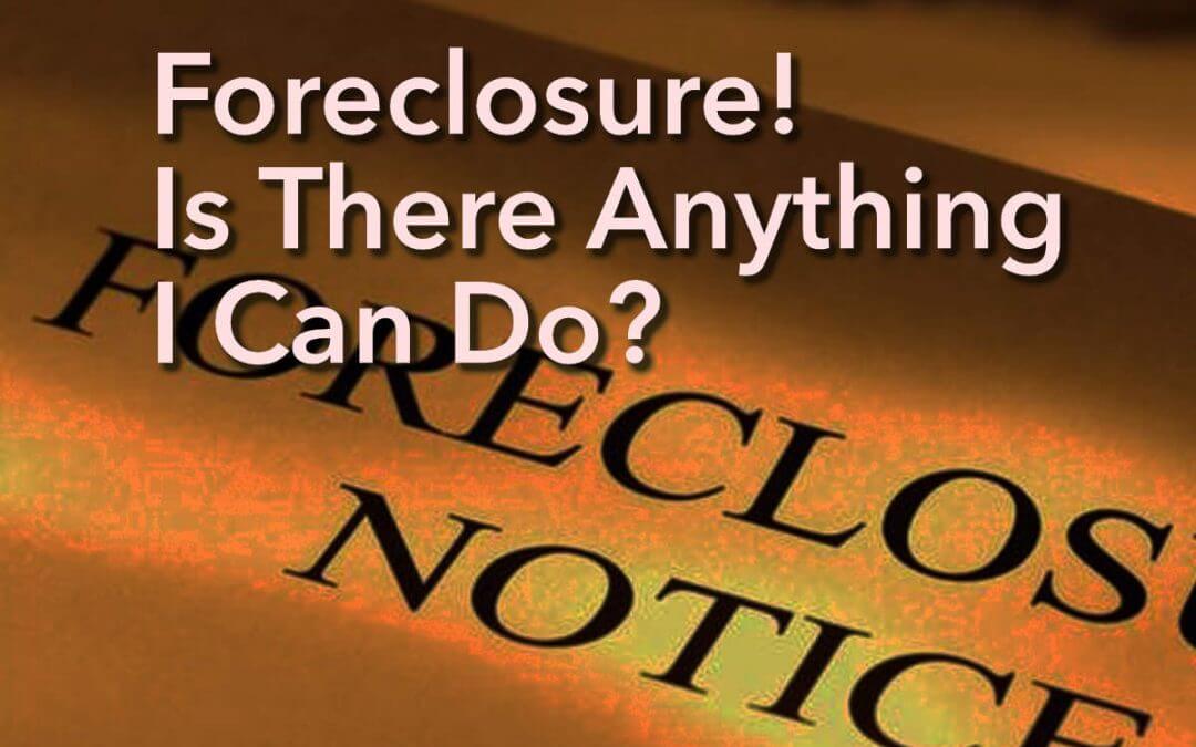 How foreclosure works and what to do.