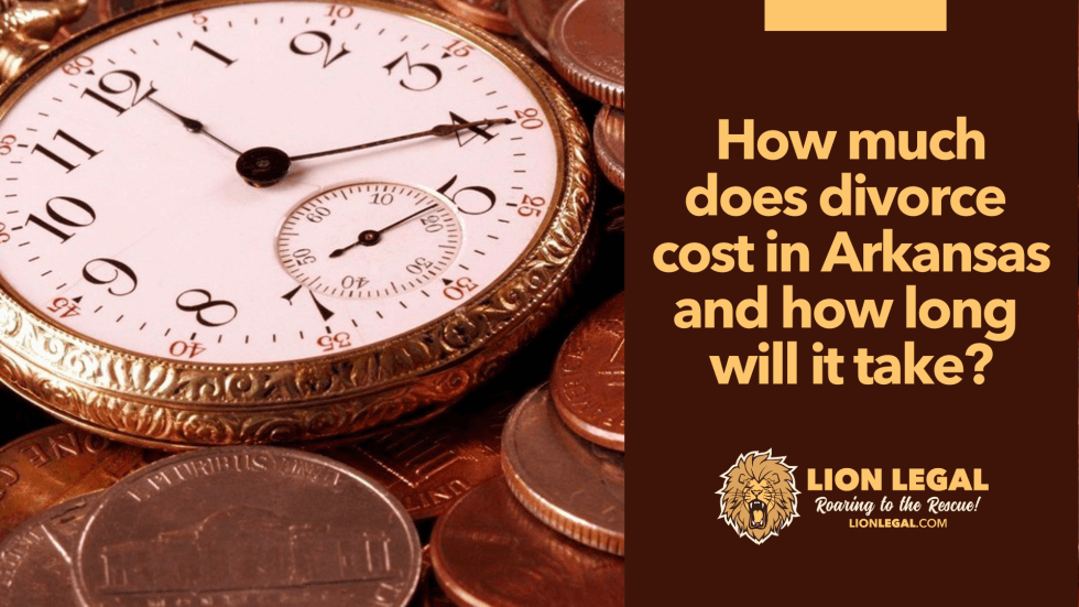 How Much Does Divorce Cost In Arkansas—and How Long Will It Take